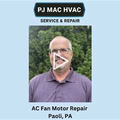 AC Fan Motor Repair Paoli, PA - PJ MAC HVAC Air Duct Cleaning