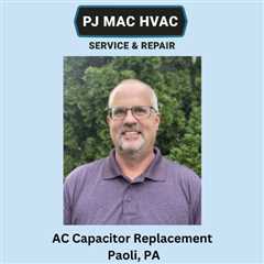 AC Capacitor Replacement Paoli, PA
