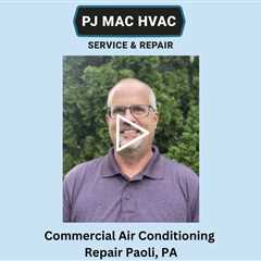 Commercial Air Conditioning Repair Paoli, PA - PJ MAC HVAC Air Duct Cleaning