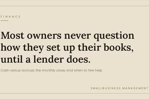 Small Business Accounting: Cash vs Accrual Basics