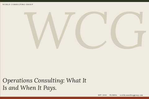 Operations Consulting: What It Is and When It Pays