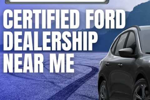 Certified Ford Dealership Near Me